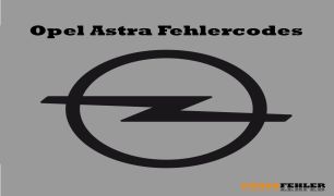 Opel Astra Fehlercodes Liste Und bedeutungen Deutsch